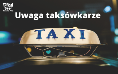 Zdjęcie do Ważne informacje dla taks&oacute;wkarzy!