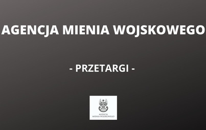 Zdjęcie do Ogłoszenie Agencji Mienia Wojskowego w Bydgoszczy