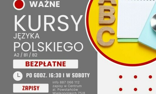 Grafika informująca o naborze na kursy języka polskiego. Treść: Ważne; kursy języka polskiego; a2/b1/b2; bezpłatne; po godz. 16:30 i w soboty; zapisy; info 887 066 112 zapisy w Centrum al. Powstańców Wielkopolskich 75/8. Na dole grafiki znajdują się logot