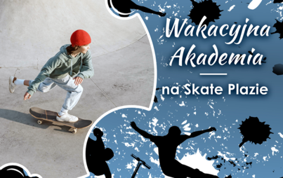 Zdjęcie do Wakacyjna Akademia na Skate Plazie