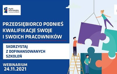 Zdjęcie do Webinarium: Przedsiębiorco podnieś kwalifikacje swoje i swoich pracownik&oacute;w &ndash; skorzystaj z dofinansowanych szkoleń