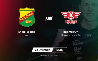 Zdjęcie do Mecz żużlowy Enea Polonia Piła vs Bedmet OK Kolejarz Opole