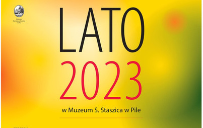Zdjęcie do LATO 2023 W Muzeum Stanisława Staszica w Pile