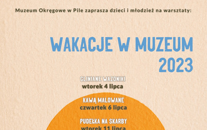 Zdjęcie do Wakacje w Muzeum Okręgowym
