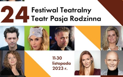 Portrety ludzi. Treść: 24. Festiwal Teatralny - Teatr Pasja Rodzinna. 11-30 listopada 2023 r. 