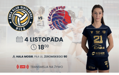 Plakat, zdjęcie siatkarki i dwa logotypy klubów siatkarskich. Mecz siatkarski Enea KS Piła vs LTS Legionovia Legionowo. 4 listopada godzina 18.00 hala MOSiR Piła ul. Żeromskiego 90, transmisja na żywo. 