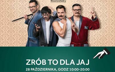 Czterech mężczyzn na zdjęciu. Zrób to dla jaj. 28 października godzina 10.00 - 20.00
