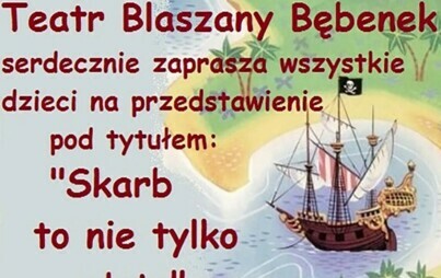 Zdjęcie do Spektakl dla dzieci|&bdquo;Skarb to nie tylko złoto&rdquo;
