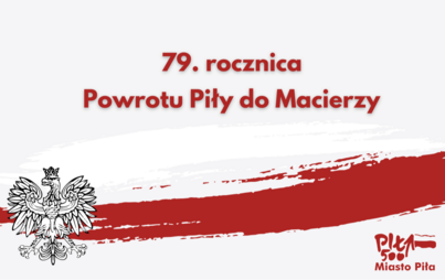 Zdjęcie do 79. rocznica powrotu Piły do Macierzy