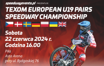 PLAKAT, zdjęcie motocyklisty na motocyklu żużlowym. Treść: Texom Europeasn U19 pairs speedway championship. Sobota, 22 czerwca 2024 r. godzina 16.00, Piła, asta arena ul. Bydgoska 76. Kub bilet online na: bilety.spedwayevents.pl
