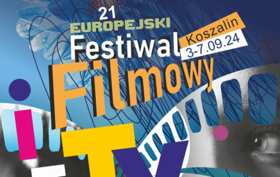 21. Europejski Festiwal Filmowy w Koszalinie 'INTEGRACJA TY I JA'