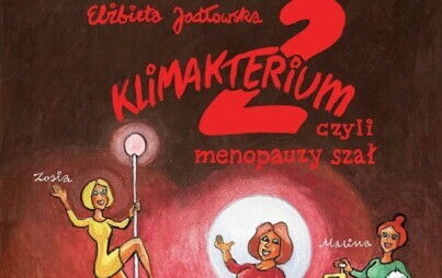 Zdjęcie do Klimakterium 2 czyli menopauzy szał|Spektakl teatralny