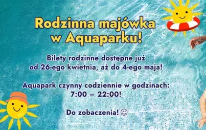 Zdjęcie do Maj&oacute;wka w AQUAPARKU