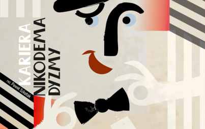 Zdjęcie do KARIERA NIKODEMA DYZMY | 27. FESTIWAL TEATRALNY "TEATR - PASJA RODZINNA" 