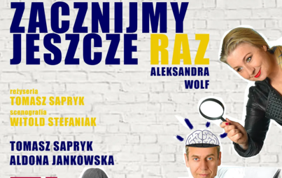 Zdjęcie do ZACZNIJMY JESZCZE RAZ | 27. FESTIWAL TEATRALNY "TEATR - PASJA RODZINNA"