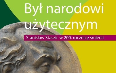 Zdjęcie do Wystawa: Był Narodowi użytecznym. Stanisław Staszic w 200. rocznicę śmierci